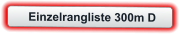 Einzelrangliste 300m D