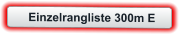 Einzelrangliste 300m E