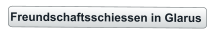 Freundschaftsschiessen in Glarus