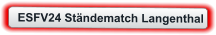 ESFV24 Ständematch Langenthal