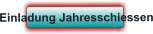 Einladung Jahresschiessen