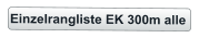 Einzelrangliste EK 300m alle