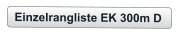 Einzelrangliste EK 300m D