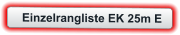 Einzelrangliste EK 25m E