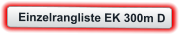 Einzelrangliste EK 300m D