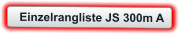 Einzelrangliste JS 300m A