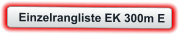 Einzelrangliste EK 300m E