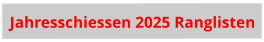 Jahresschiessen 2025 Ranglisten
