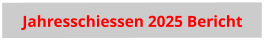 Jahresschiessen 2025 Bericht