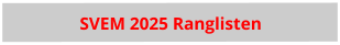 SVEM 2025 Ranglisten
