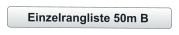 Einzelrangliste 50m B