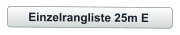 Einzelrangliste 25m E