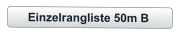 Einzelrangliste 50m B