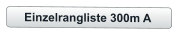 Einzelrangliste 300m A