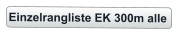Einzelrangliste EK 300m alle