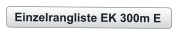 Einzelrangliste EK 300m E