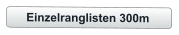 Einzelranglisten 300m