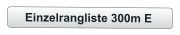 Einzelrangliste 300m E