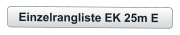 Einzelrangliste EK 25m E