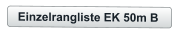 Einzelrangliste EK 50m B