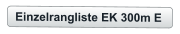 Einzelrangliste EK 300m E