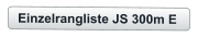 Einzelrangliste JS 300m E