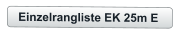 Einzelrangliste EK 25m E