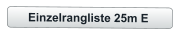 Einzelrangliste 25m E