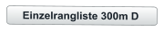 Einzelrangliste 300m D