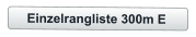 Einzelrangliste 300m E