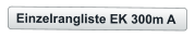Einzelrangliste EK 300m A
