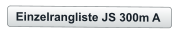 Einzelrangliste JS 300m A