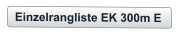 Einzelrangliste EK 300m E