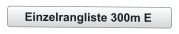 Einzelrangliste 300m E