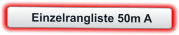 Einzelrangliste 50m A