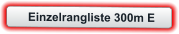 Einzelrangliste 300m E