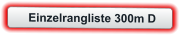 Einzelrangliste 300m D