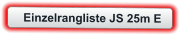 Einzelrangliste JS 25m E
