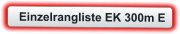 Einzelrangliste EK 300m E