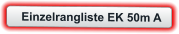 Einzelrangliste EK 50m A