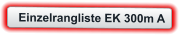 Einzelrangliste EK 300m A
