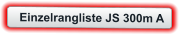 Einzelrangliste JS 300m A