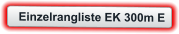Einzelrangliste EK 300m E