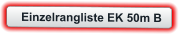 Einzelrangliste EK 50m B