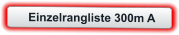 Einzelrangliste 300m A