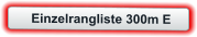 Einzelrangliste 300m E